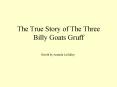 The True Story of The Three Billy Goats Gruff PowerPoint PPT Presentation