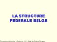 LA STRUCTURE FEDERALE BELGE PowerPoint PPT Presentation