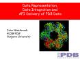 Data Representation, Data Integration and API Delivery of PDB Data PowerPoint PPT Presentation