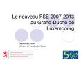 Le nouveau FSE 2007-2013 au Grand-Duch PowerPoint PPT Presentation