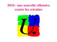 2010 : une nouvelle offensive contre les retraites PowerPoint PPT Presentation