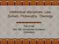 Intellectual disciplines: Law, Sufism, Philosophy, Theology PowerPoint PPT Presentation