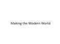 Making the Modern World PowerPoint PPT Presentation