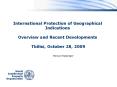 International Protection of Geographical Indications Overview and Recent Developments  Tbilisi, October 28, 2009 PowerPoint PPT Presentation