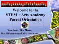 Welcome to the      STEM  Arts Academy Parent Orientation PowerPoint PPT Presentation