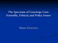 The Spectrum of Concierge Care: Scientific, Ethical, and Policy Issues PowerPoint PPT Presentation