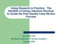 Using Research in Practice: The Benefits of Using Literature Reviews to Guide the Peer Quality Case Review Process PowerPoint PPT Presentation