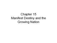 Chapter 15 Manifest Destiny and the Growing Nation