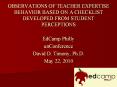 OBSERVATIONS OF TEACHER EXPERTISE BEHAVIOR BASED ON A CHECKLIST DEVELOPED FROM STUDENT PERCEPTIONS PowerPoint PPT Presentation