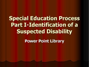 Special Education Process Part I-Identification of a Suspected Disability