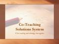 Co-Teaching Solutions System PowerPoint PPT Presentation