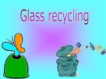 Glass recycling
