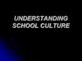 UNDERSTANDING SCHOOL CULTURE PowerPoint PPT Presentation