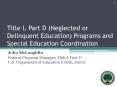 Title I, Part D (Neglected or Delinquent Education) Programs and Special Education Coordination PowerPoint PPT Presentation