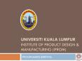UNIVERSITI KUALA LUMPUR INSTITUTE OF PRODUCT DESIGN PowerPoint PPT Presentation