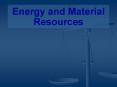 Energy and Material Resources PowerPoint PPT Presentation