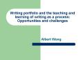 Writing portfolio and the teaching and learning of writing as a process: Opportunities and challenges PowerPoint PPT Presentation