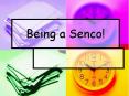 Being a Senco! PowerPoint PPT Presentation