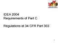 IDEA 2004 Requirements of Part C  Regulations at 34 CFR Part 303 PowerPoint PPT Presentation