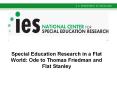 Special Education Research in a Flat World: Ode to Thomas Friedman and Flat Stanley PowerPoint PPT Presentation