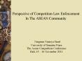 Perspective of Competition Law Enforcement In The ASEAN Community PowerPoint PPT Presentation