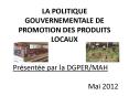 LA POLITIQUE GOUVERNEMENTALE DE PROMOTION DES PRODUITS LOCAUX  Pr PowerPoint PPT Presentation