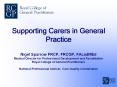 Supporting Carers in General Practice  Nigel Sparrow FRCP, FRCGP, FAcadMEd Medical Director for Professional Development and Revalidation Royal College of General Practitioners National Professional Adviser, Care Quality Commission PowerPoint PPT Presentation