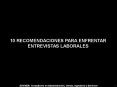 10 RECOMENDACIONES PARA ENFRENTAR ENTREVISTAS LABORALES PowerPoint PPT Presentation