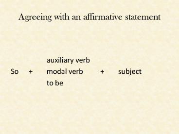 Agreeing with an affirmative statement