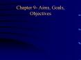 Chapter 9- Aims, Goals, Objectives PowerPoint PPT Presentation