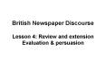 British Newspaper Discourse Lesson 4: Review and extension Evaluation PowerPoint PPT Presentation