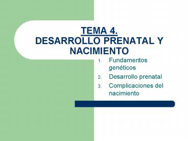 TEMA 4. DESARROLLO PRENATAL Y NACIMIENTO