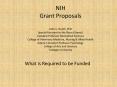 NIH Grant Proposals John C. Heath, PhD Special Assistant to the Dean (Grants) Assistant Professor Biomedical Sciences College of Veterinary Medicine, Nursing PowerPoint PPT Presentation