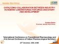 CATALYZING COLLABORATION BETWEEN INDUSTRY/ ACADEMIA/ LABORATORIES FOR DRUG DISCOVERY AND DEVELOPMENT    Sushma Berlia     President, Apeejay Stya Group     'International Conference on Translational Pharmacology and  41st PowerPoint PPT Presentation