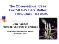 The Observational Case For 7-8 GeV Dark Matter:Fermi, CoGeNT and DAMA PowerPoint PPT Presentation