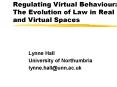 Regulating Virtual Behaviour: The Evolution of Law in Real and Virtual Spaces PowerPoint PPT Presentation