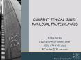 CURRENT ETHICAL ISSUES FOR LEGAL PROFESSIONALS PowerPoint PPT Presentation