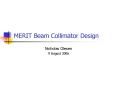 MERIT Beam Collimator Design PowerPoint PPT Presentation