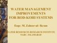 WATER%20MANAGEMENT%20IMPROVEMENTS%20FOR%20ROD-KOHI%20SYSTEMS%20Engr.%20M.%20Zaheer-ul-%20Ikram%20WATER%20RESOURCES%20RESEARCH%20INSTITUTE%20NARC,%20ISLAMABAD PowerPoint PPT Presentation