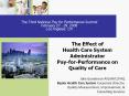 The Effect of Health Care System Administrator Pay-for-Performance on Quality of Care PowerPoint PPT Presentation