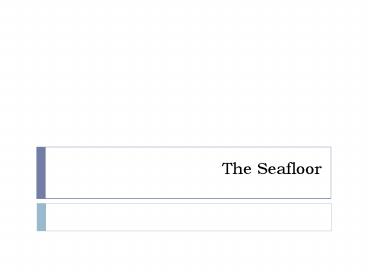 The Seafloor