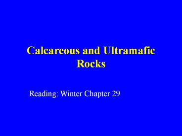 Calcareous and Ultramafic Rocks