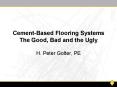 Cement-Based Flooring Systems The Good, Bad and the Ugly PowerPoint PPT Presentation
