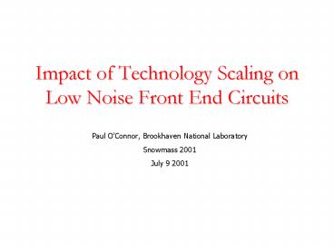Impact of Technology Scaling on Low Noise Front End Circuits