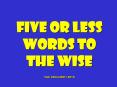 Five Or Less Words To The Wise PowerPoint PPT Presentation