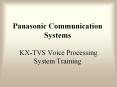 Panasonic Communication Systems  KX-TVS Voice Processing System Training PowerPoint PPT Presentation