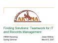 Finding Solutions: Teamwork for IT and Records Management PowerPoint PPT Presentation