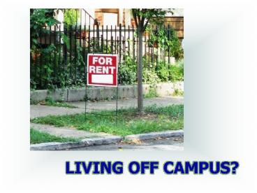 LIVING OFF CAMPUS?
