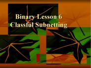 Binary Lesson 6 Classful Subnetting
