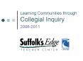 Learning Communities through Collegial Inquiry 2008-2011 PowerPoint PPT Presentation